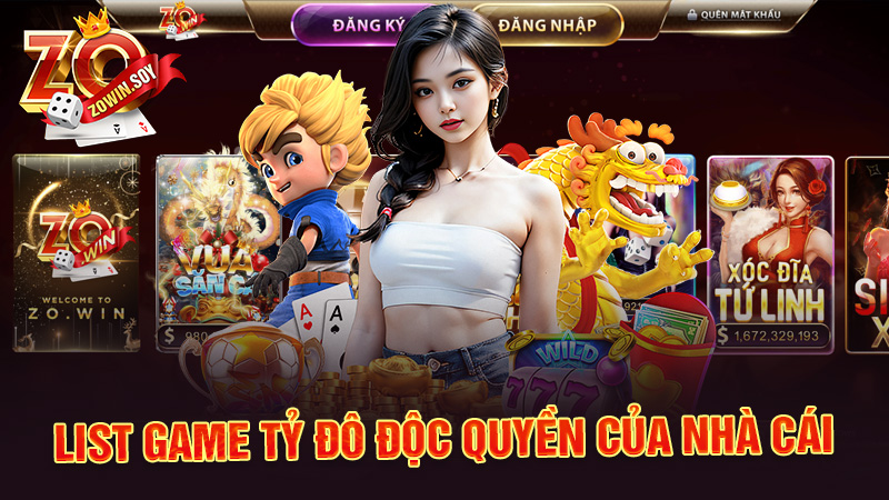 Zowin 7 List game tỷ đô độc quyền của nhà cái